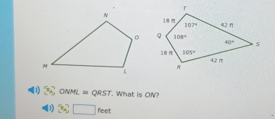 ) ONML = QRST. What is ON?
feet