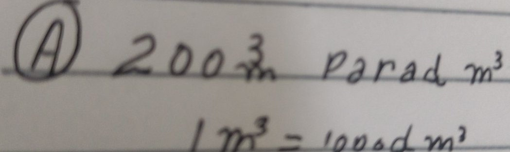 A 200m^3
Parad m^3
1m^3=1000dm^3