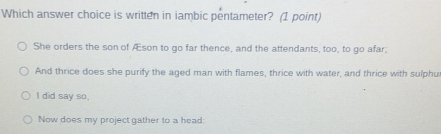 Solved: Which answer choice is written in iambic pentameter? (1 point ...