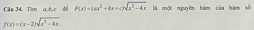 Tìm a, b, c đề F(x)=(ax^2+bx+c)sqrt(x^2-4x) là một nguyên hàm của hàm số
f(x)=(x-2)sqrt(x^2-4x).