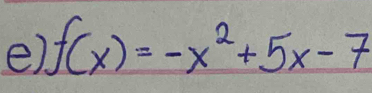 f(x)=-x^2+5x-7