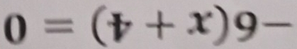 0=(psi +x)9-