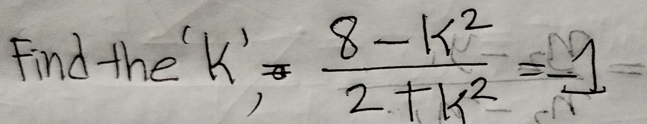 Find the k'_frac 8-k^2-2(2+k)^2=_ 9