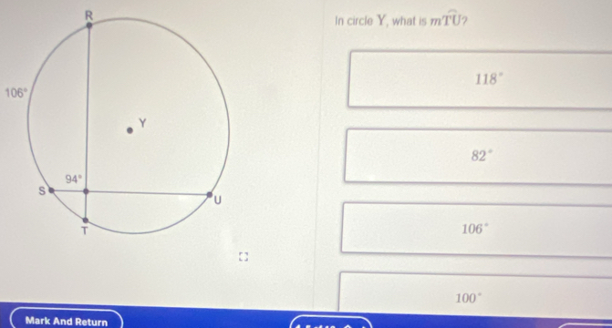 In circle Y, what is mwidehat TU
118°
106°
82°
106°
100°
Mark And Return