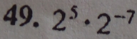 2^5· 2^(-7)