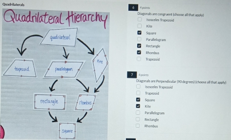 Quadrilaterals 4 points
Diagonals are congruent (choose all that apply)
Isosceles Trapezoid
Kite
Square
Parallelogram
Rectangle
Rhombus
Trapezoid
4peints
Diagonals are Perpendicular (90 degrees) (choose all that apply)
Hoscelles Trapezoid
Trapezoid
Square
Kite
Parallelogram
Rectanale
Rhambus