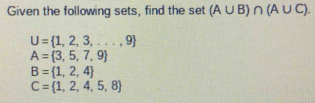 Given the following sets, find the set (A∪ B)∩ (A∪ C).
U= 1,2,3,...,9
A= 3,5,7,9
B= 1,2,4
C= 1,2,4,5,8