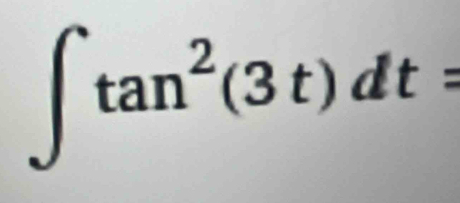 ∈t tan^2(3t)dt=