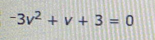 -3v^2+v+3=0