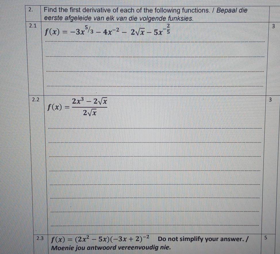 Find the first derivative of each of the following functions. / Bepaal die
3
3
Moenie jou antwoord vereenvoudig nie.