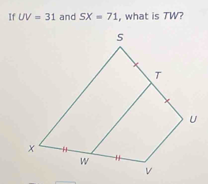 If UV=31 and SX=71 , what is TW?