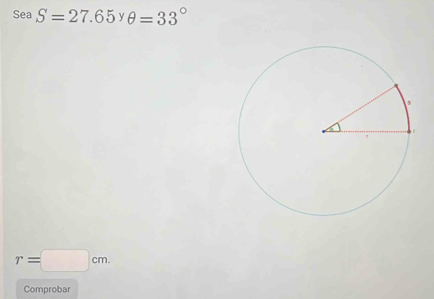 Sea S=27.65yθ =33°
r=□ cm. 
Comprobar