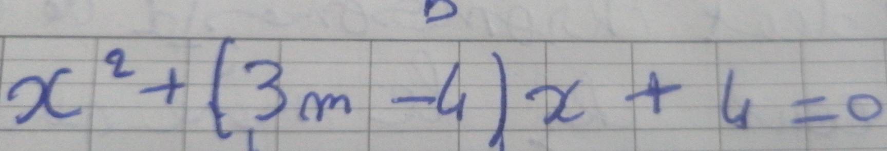 x^2+(3m-4)x+4=0