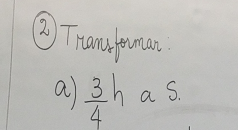 ② Tranapuman 
a  3/4 h a s.