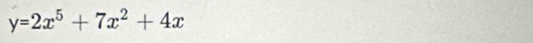 y=2x^5+7x^2+4x