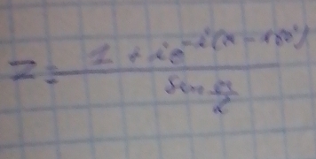 z=frac 1+ie^(-i(x-i))frac sin  π /2 2