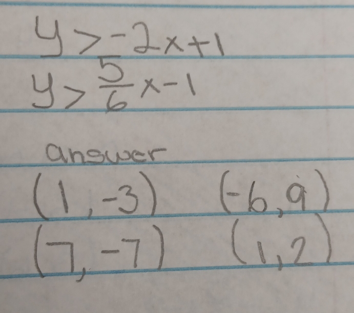 y>-2x+1
y> 5/6 x-1