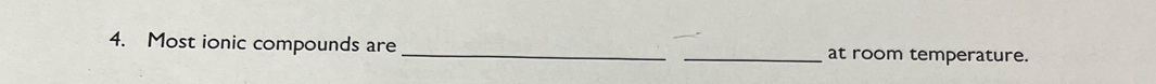 Most ionic compounds are __at room temperature.