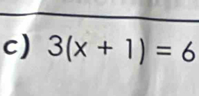 3(x+1)=6