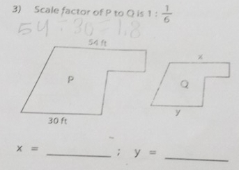 Scale factor of P to Q is 1 : 1/6 
_
x=
_; y=