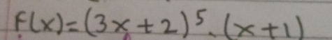 F(x)=(3x+2)^5· (x+1)