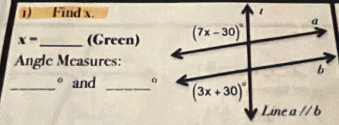 Find x.
x= _ (Green)
Angle Measures:
_° and_