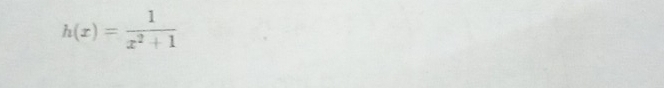 h(x)= 1/x^2+1 