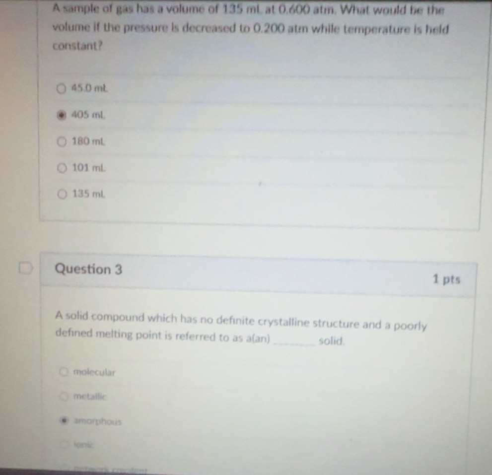 Solved: A sample of gas has a volume of 135 mL at 0.600 atm. What would ...