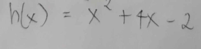 h(x)=x^2+4x-2