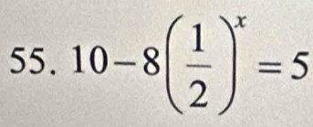 10-8( 1/2 )^x=5