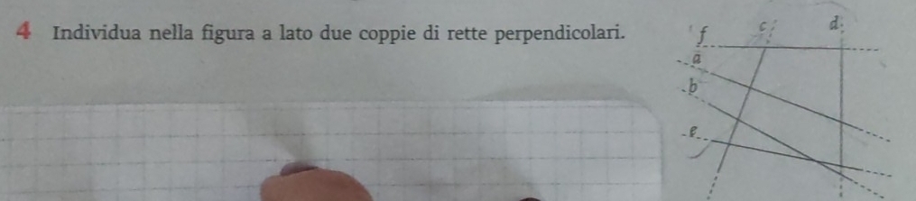 Individua nella figura a lato due coppie di rette perpendicolari.