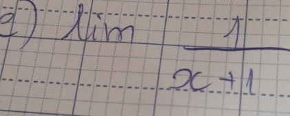 ④) lim 1/x+1 