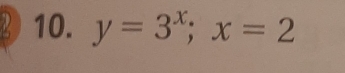 y=3^x : x=2