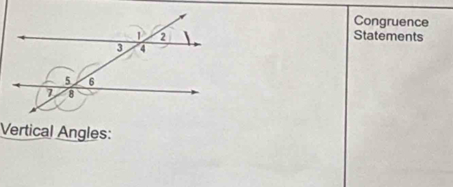 Congruence 
Statements 
Vertical Angles: