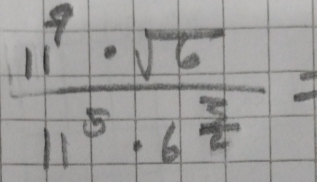 frac 11^9· sqrt(6)11^5· 6^(frac 3)2=