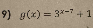 g(x)=3^(x-7)+1