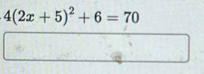 4(2x+5)^2+6=70