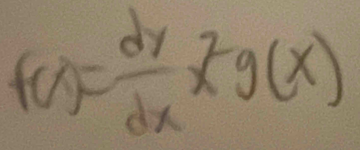 f(x)= dy/dx x^2g(x)