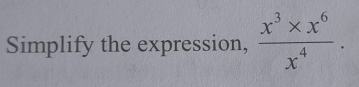 Simplify the expression,  (x^3* x^6)/x^4 .