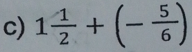 1 1/2 +(- 5/6 )