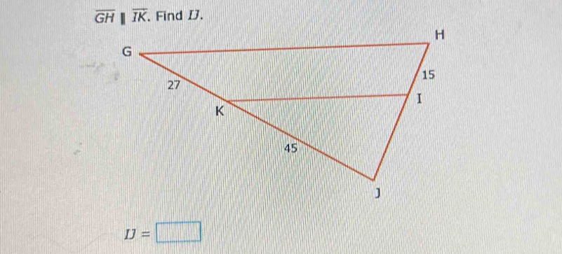 overline GHparallel overline IK. Find D.
IJ=□