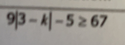 9|3-k|-5≥ 67