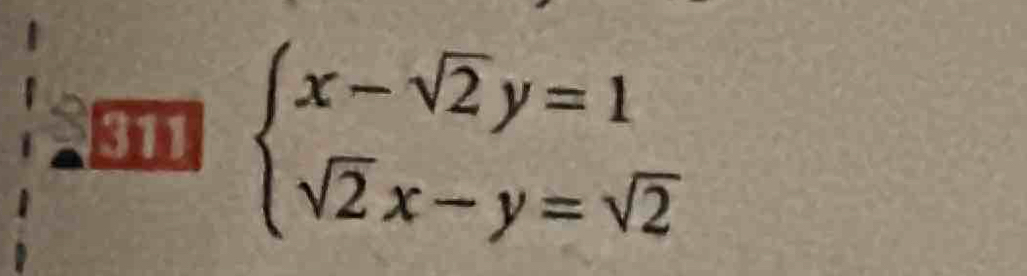 311 beginarrayl x-sqrt(2)y=1 sqrt(2)x-y=sqrt(2)endarray.