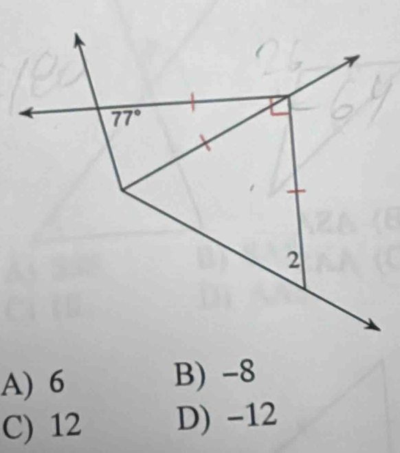 A) 6
B) -8
C) 12 D) -12