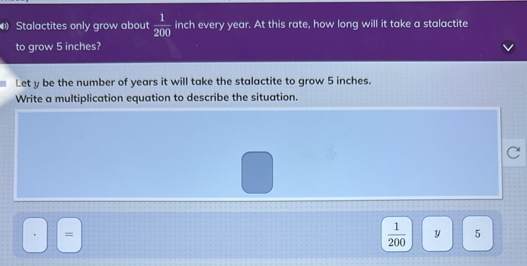 Stalactites only grow about 1/200 inch every year. At this rate, how ...