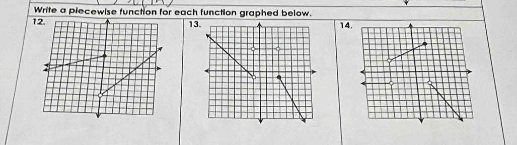 Write a piecewise function for each function graphed below.
12. 1314