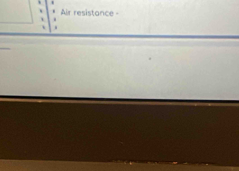 Air resistance -