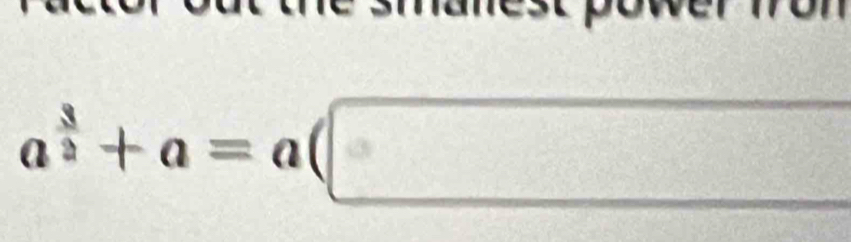 a^(frac 3)2+a=a(□