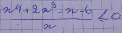  (n^4+2n^3-n-6)/n ≤ 0