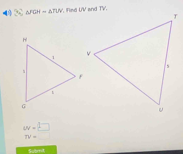 △ FGHsim △ TUV
UV=□
TV=□
Submit